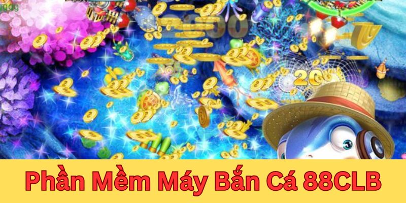 Phần Mềm Máy Bắn Cá 88clb - Chơi Game Bắn Cá Dễ Dàng Hơn